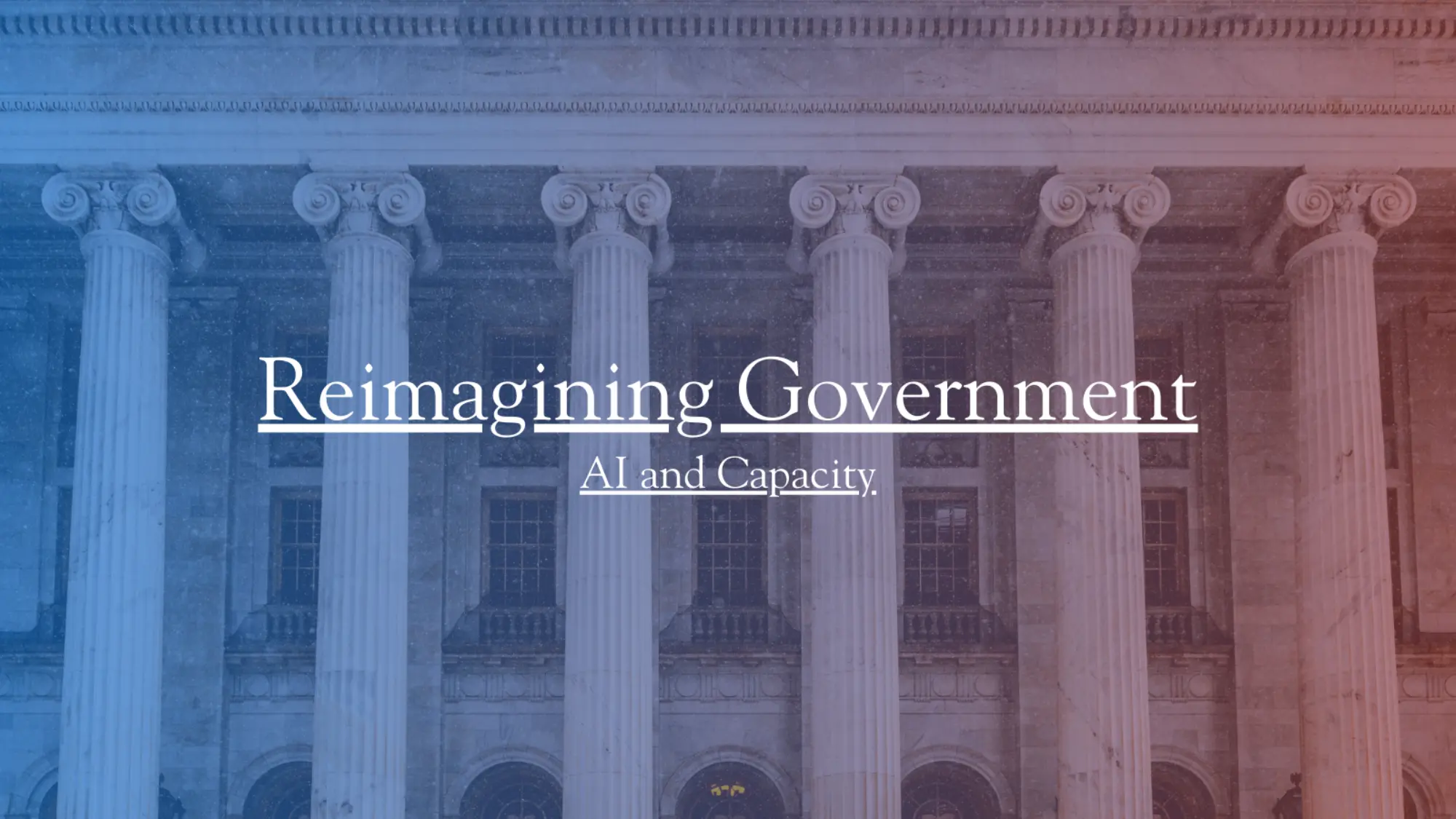 Reimagining Government, Part 4: Transforming Capacity